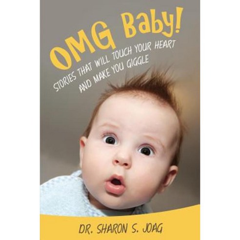 Omg Baby!: Stories That Will Touch Your Heart and Make You Giggle Paperback, Lulu Publishing Services