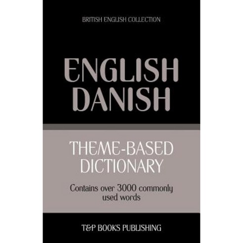 Theme-Based Dictionary British English-Danish - 3000 Words Paperback, T&p Books