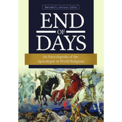 End of Days: An Encyclopedia of the Apocalypse in World Religions Hardcover, ABC-CLIO