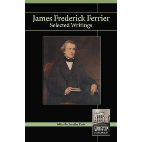 James Frederick Ferrier: Selected Writings Paperback, Imprint Academic