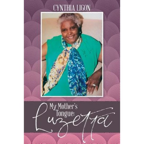 My Mother''s Tongue: Luzetta Paperback, Createspace Independent Publishing Platform