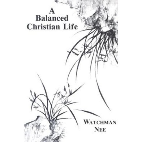 Balanced Christian Life: Paperback, Christian Fellowship Publishers