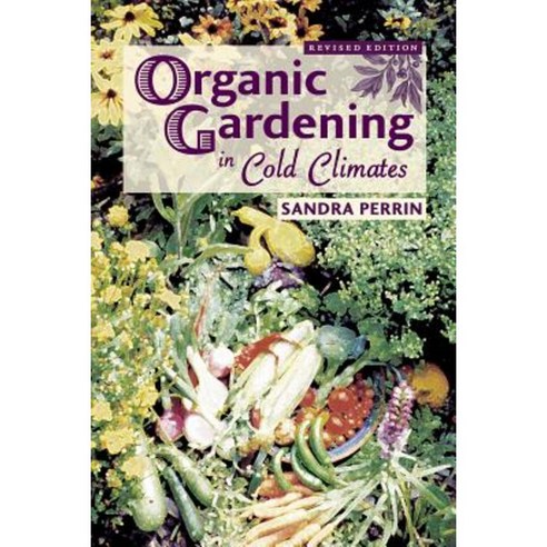 Organic Gardening in Cold Climates Paperback, Mountain Press Publishing Company