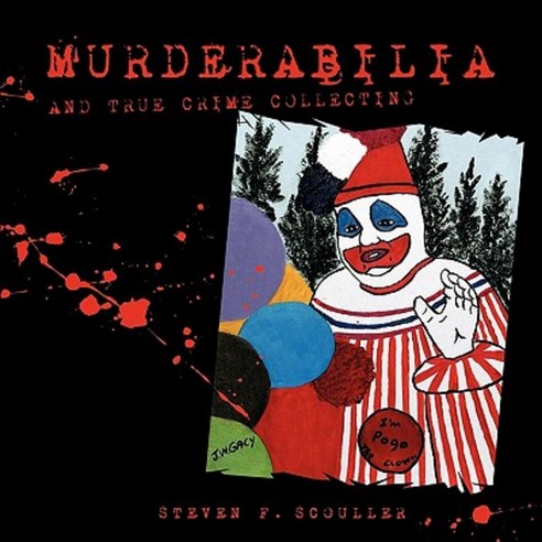 Murderabilia and True Crime Collecting Paperback, Authorhouse UK