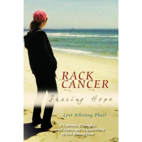 Rack Cancer: Sharing Hope Paperback, Xlibris Corporation