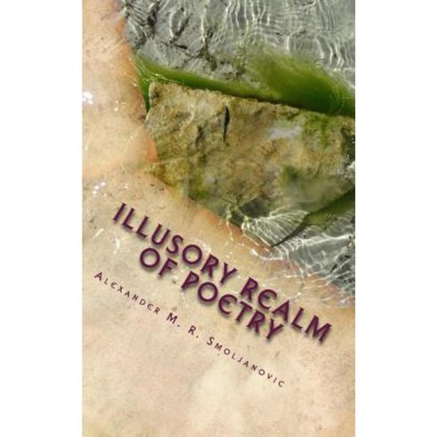 Illusory Realm of Poetry Paperback, Createspace Independent Publishing Platform