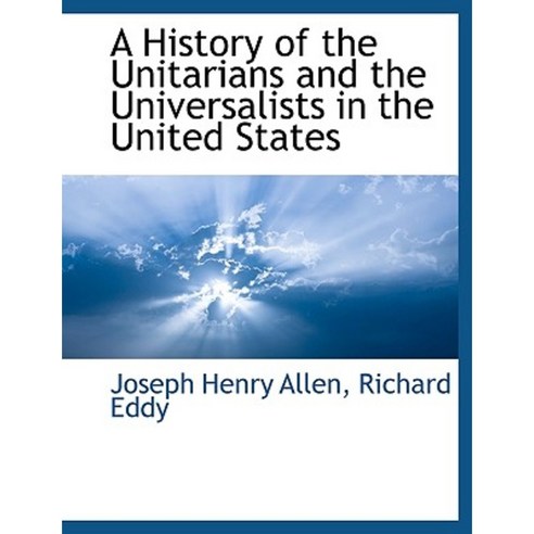 A History of the Unitarians and the Universalists in the United States Paperback, BCR (Bibliographical Center for Research)