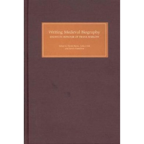 Writing Medieval Biography 750-1250: Essays in Honour of Frank Barlow Hardcover, Boydell Press