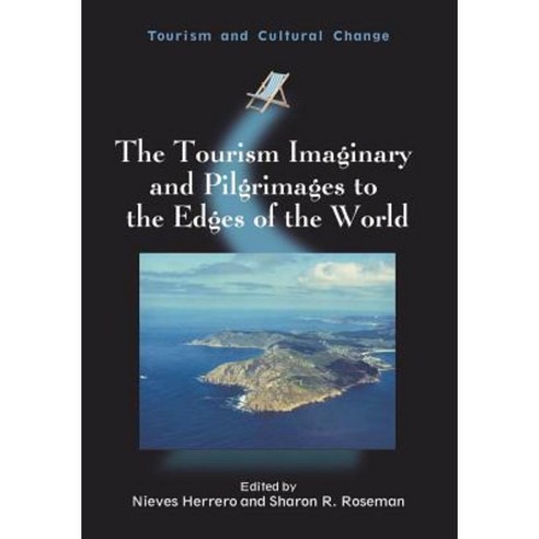 The Tourism Imaginary and Pilgrimages to the Edges of the World Paperback, Channel View Publications