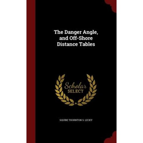 The Danger Angle and Off-Shore Distance Tables Hardcover, Andesite Press