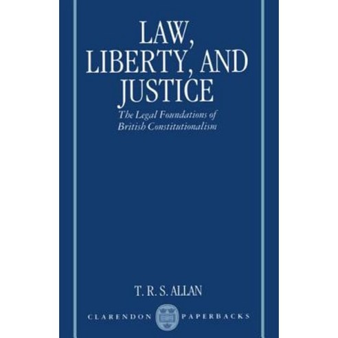 Law Liberty and Justice: The Legal Foundations of British Constitutionalism Paperback, Oxford University Press, USA