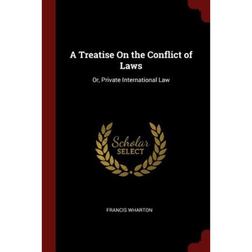 A Treatise on the Conflict of Laws: Or Private International Law Paperback, Andesite Press
