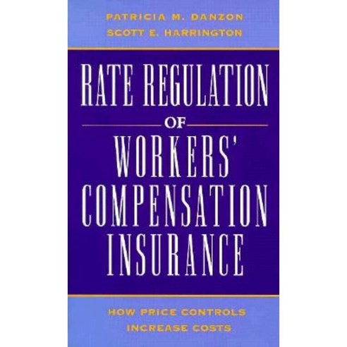 Rate Regulation of Worker''s Compensation Insurance: How Price Controls Increaee Cost Paperback, AEI Press