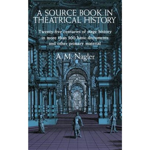 A Source Book in Theatrical History Paperback, Dover Publications
