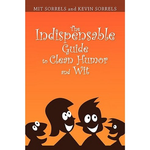 The Indispensable Guide to Clean Humor and Wit Hardcover, Xlibris Corporation
