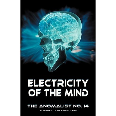 Electricity of the Mind: The Anomalist 14 Paperback, Anomalist Books