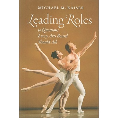 Leading Roles: 50 Questions Every Arts Board Should Ask Hardcover, Brandeis University Press