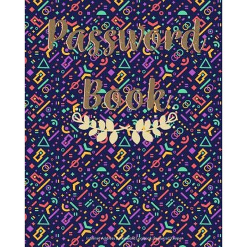 Password Book: Internet Address & Password Logbook: Password Keeper Paperback, Createspace Independent Publishing Platform