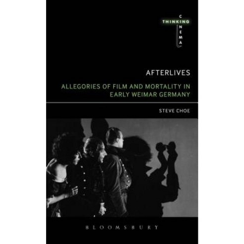 Afterlives: Allegories of Film and Mortality in Early Weimar Germany Hardcover, Bloomsbury Academic