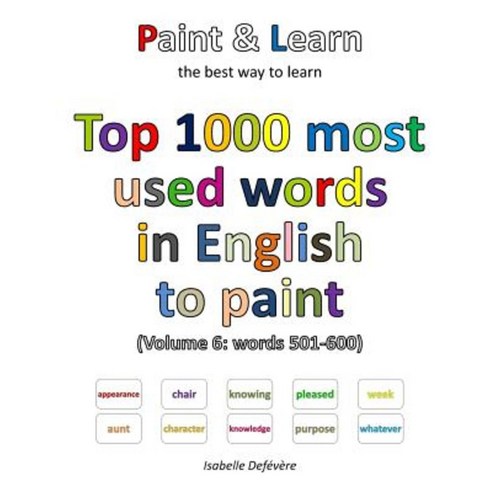 Top 1000 Most Used Words in English to Paint (Volume 6: Words 501-600) Paperback, Createspace Independent Publishing Platform