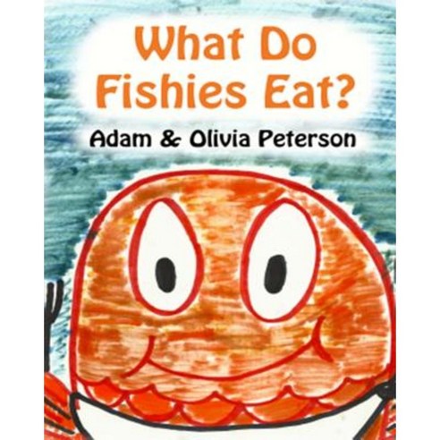 What Do Fishies Eat? Paperback, Createspace Independent Publishing Platform