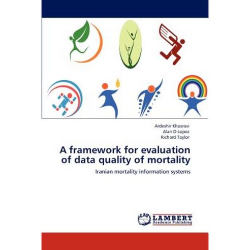 A Framework for Evaluation of Data Quality of Mortality Paperback, LAP Lambert Academic Publishing
