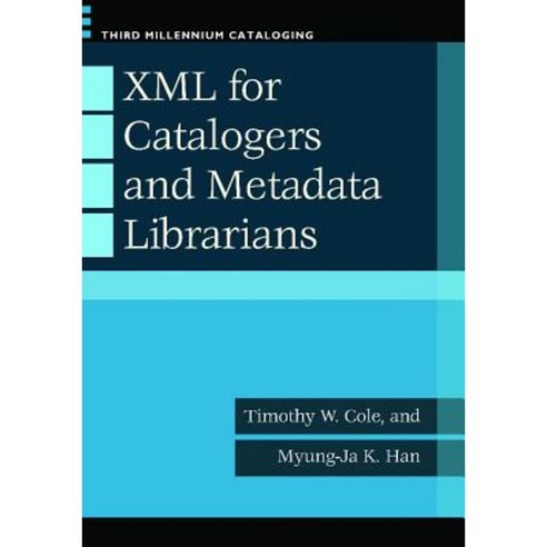 XML for Catalogers and Metadata Librarians Paperback, Libraries Unlimited