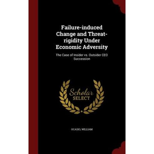 Failure-Induced Change and Threat-Rigidity Under Economic Adversity ...
