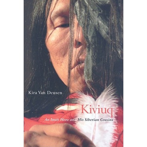 Kiviuq: An Inuit Hero And His Siberian Cousins Paperback, McGill-Queen ...