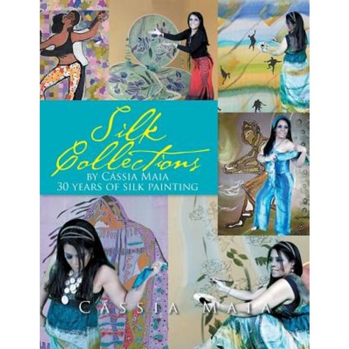 Silk Collections: 30 Years of Silk Painting Paperback, Xlibris