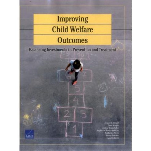 Improving Child Welfare Outcomes: Balancing Investments in Prevention and Tre Paperback, RAND Corporation