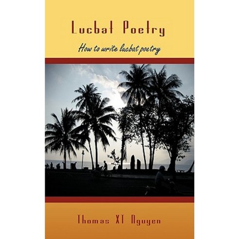 Lucbat Poetry: How to Write Lucbat Poetry Paperback, iUniverse
