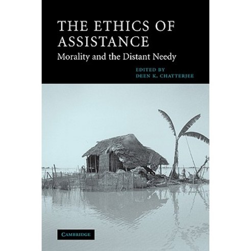The Ethics of Assistance: Morality and the Distant Needy Paperback, Cambridge University Press