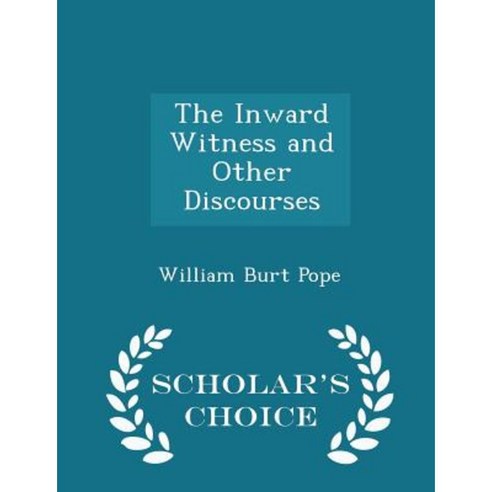 The Inward Witness and Other Discourses - Scholar''s Choice Edition Paperback