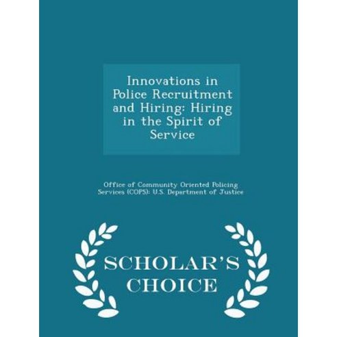 Innovations in Police Recruitment and Hiring: Hiring in the Spirit of Service - Scholar''s Choice Edition Paperback