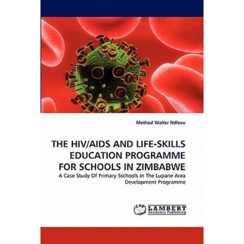 The HIV/AIDS and Life-Skills Education Programme for Schools in Zimbabwe Paperback, LAP Lambert Academic Publishing