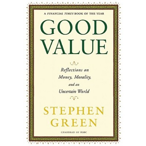 Good Value: Reflections on Money Morality and an Uncertain World ...