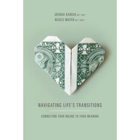 Navigating Life''s Transitions: Connecting Your Means to Your Meaning Paperback, Rtc Publishing