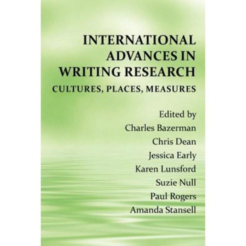 International Advances in Writing Research: Cultures Places Measures Paperback, Parlor Press