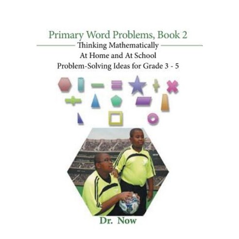 Primary Word Problems Book 2: Thinking Mathematically at Home and at School Problem-Solving Ideas for Grades 3-5 Hardcover, Xlibris Corporation