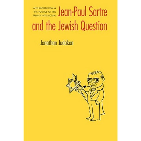 Jean-Paul Sartre and the Jewish Question: Anti-Antisemitism and the Politics of the French Intellectual Paperback, University of Nebraska Press