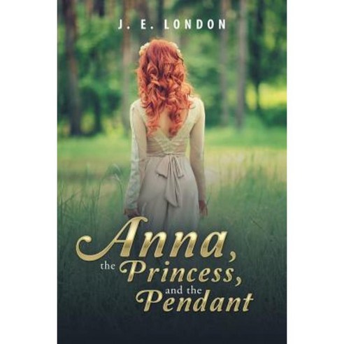 Anna the Princess and the Pendant Paperback, Authorhouse
