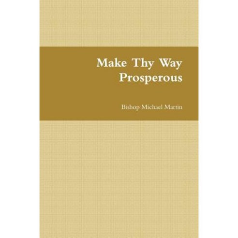 Make Thy Way Prosperous Paperback, Lulu.com