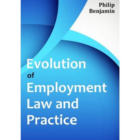 Evolution of Employment Law and Practice Paperback, Lulu.com