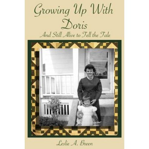 Growing Up with Doris: And Still Alive to Tell the Tale Paperback, Lab Publications LLC
