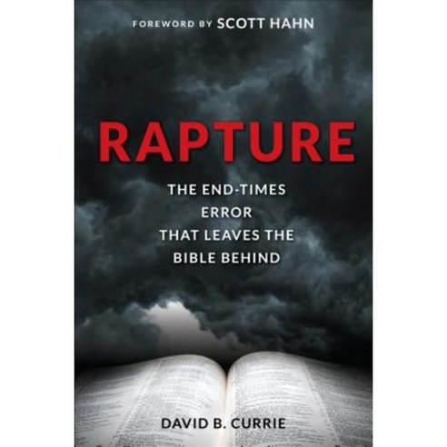 Rapture: The End-Times Error That Leaves the Bible Behind Paperback, Sophia Institute Press