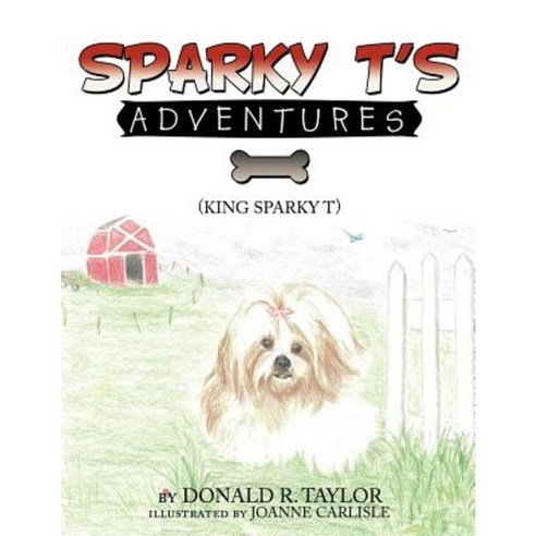Sparky T''s Adventures Paperback, Authorhouse