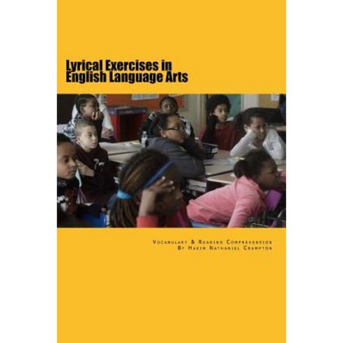 Lyrical Exercises in English Language Arts: Composition Workbook in Reading Comprehension Paperback, Createspace Independent Publishing Platform
