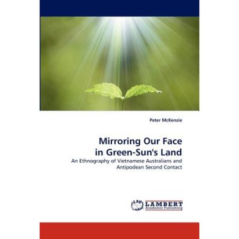 Mirroring Our Face in Green-Sun''s Land Paperback, LAP Lambert Academic Publishing