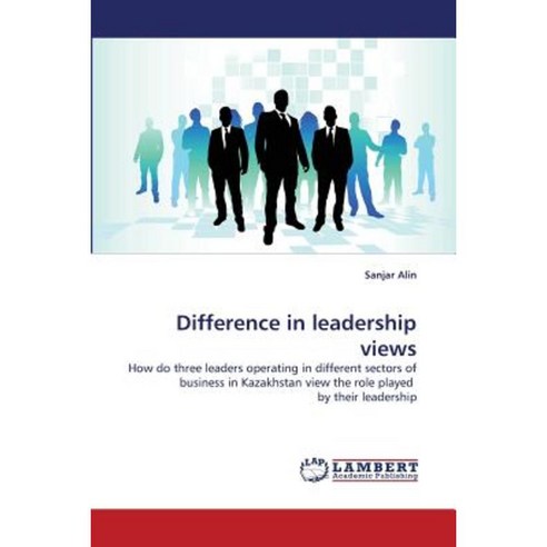 Difference in Leadership Views Paperback, LAP Lambert Academic Publishing